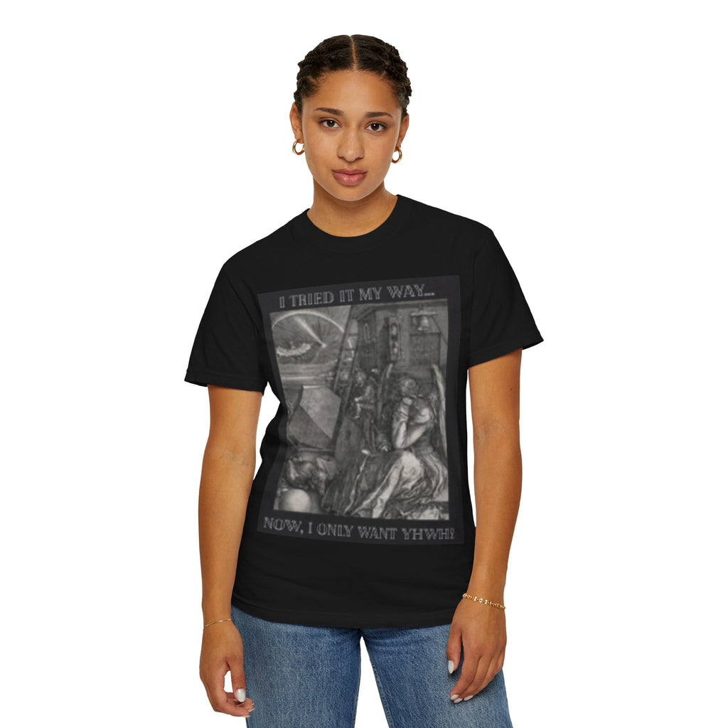 "I Tried It My Way... Now I Only Want YHWH" T-Shirt — Vintage Gothic Illustration Tee
