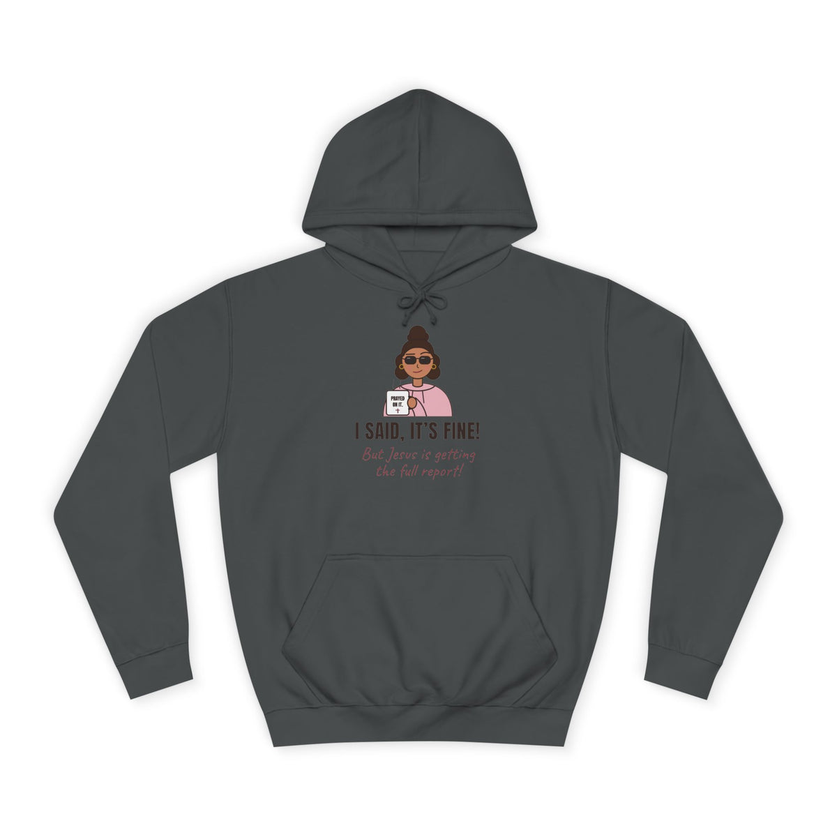 “I Said, It’s Fine but Jesus is getting the full report!” Graphic Hoodie for Women (Christian humor)