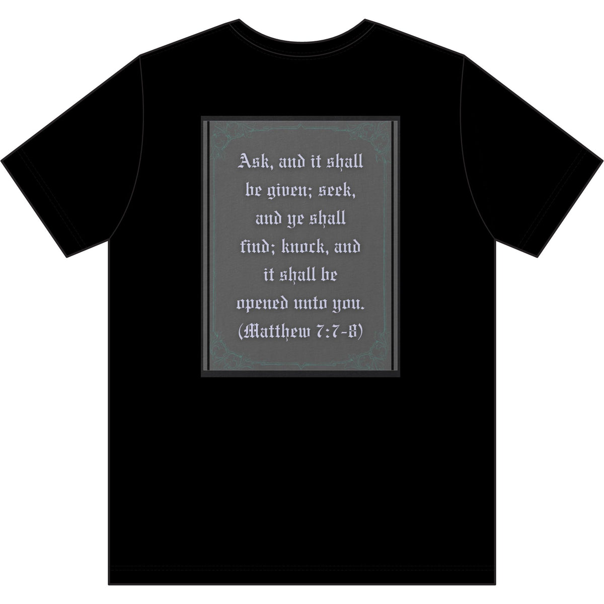 Matthew 7:7-8 — "Ask, Seek, Knock" front and back T-Shirt