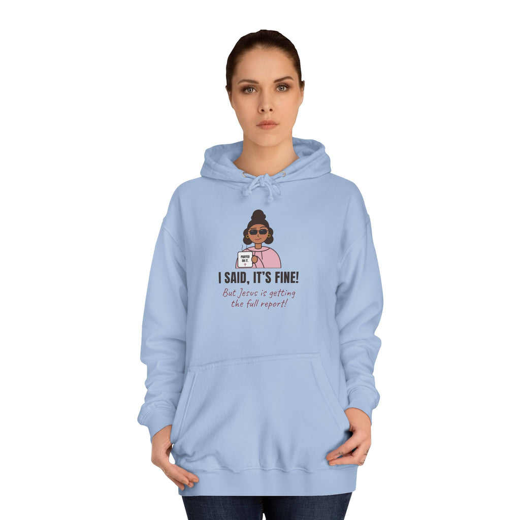 “I Said, It’s Fine but Jesus is getting the full report!” Graphic Hoodie for Women (Christian humor)