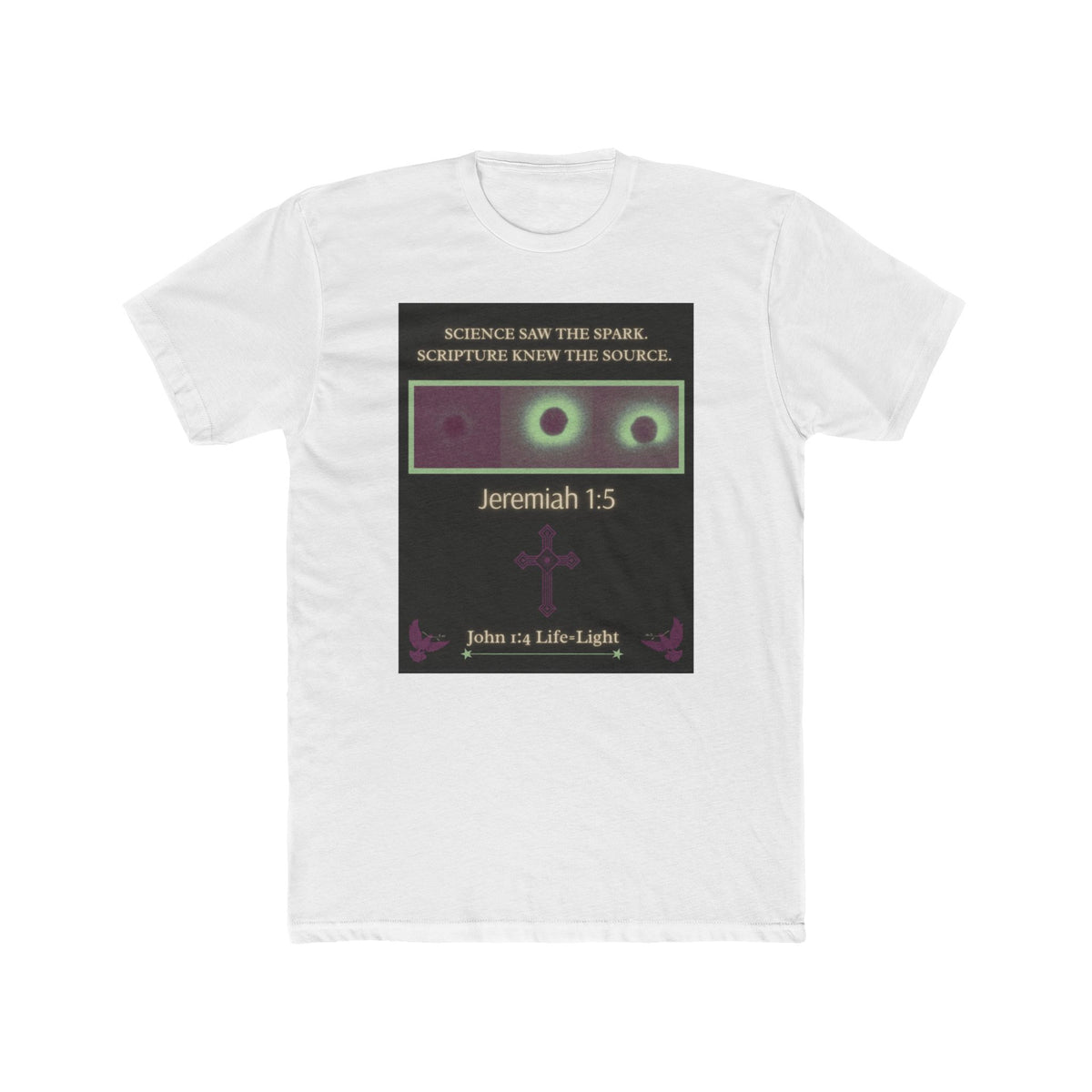 "Science Saw the Spark, Scripture Knew the Source" – Life Begins at Conception Tee