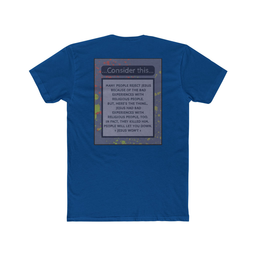"People Will Let You Down, Jesus Won't" – Church Hurt / Crucifixion Reflection -Unisex Cotton Crew Tee