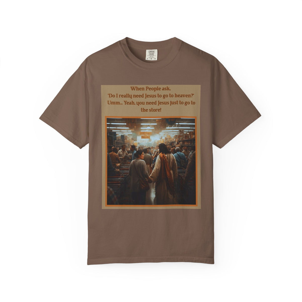 Funny / Relatable "You Need Jesus Just to Go to the Store" Tee