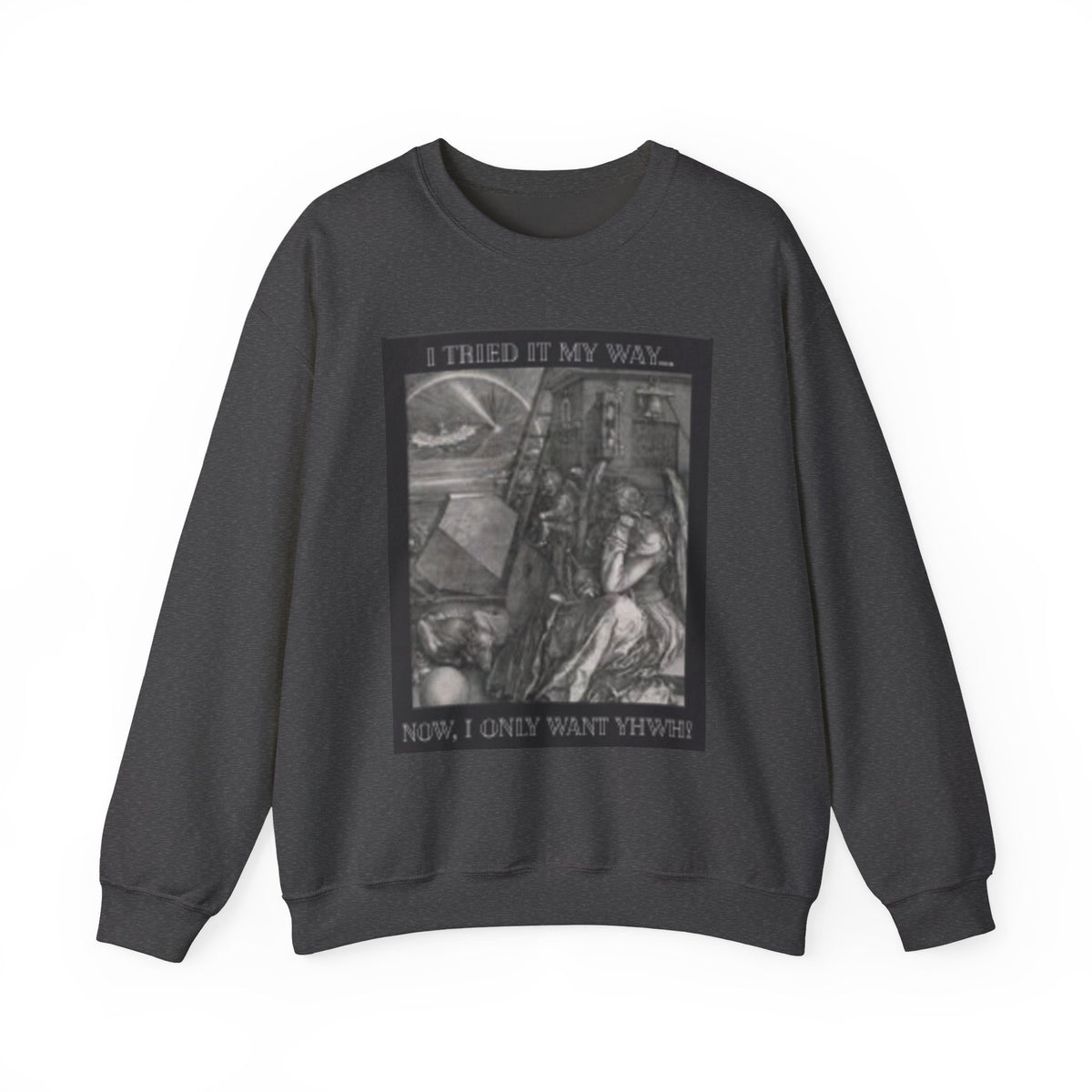 "I Tried It My Way... Now I Only Want YHWH" Graphic Crewneck Sweatshirt