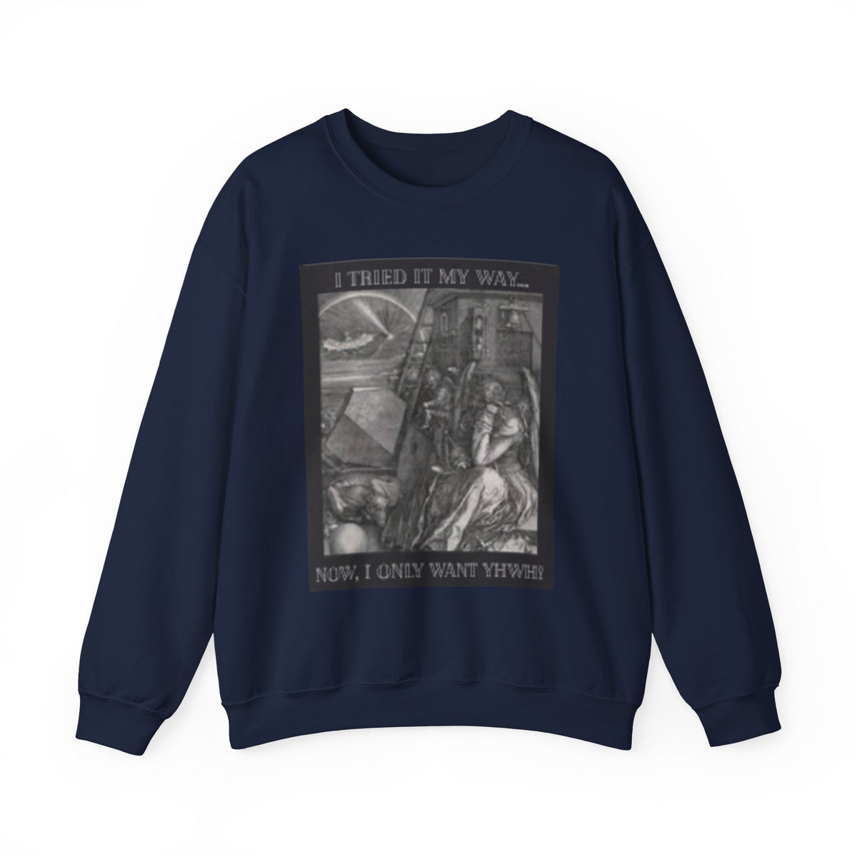 "I Tried It My Way... Now I Only Want YHWH" Graphic Crewneck Sweatshirt