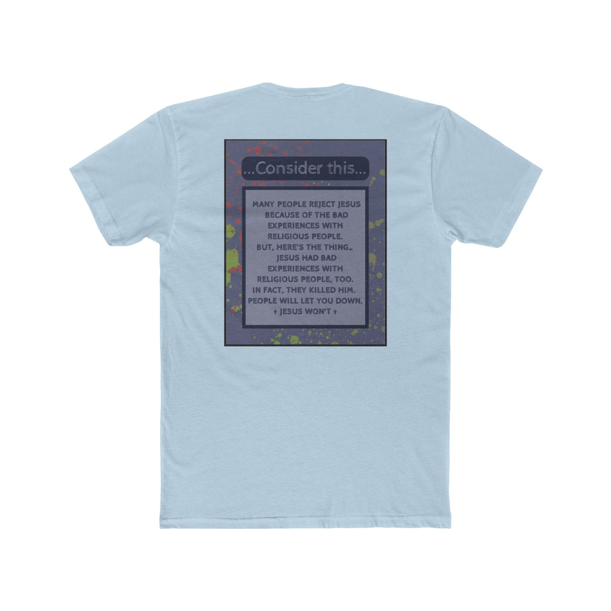 "People Will Let You Down, Jesus Won't" – Church Hurt / Crucifixion Reflection -Unisex Cotton Crew Tee