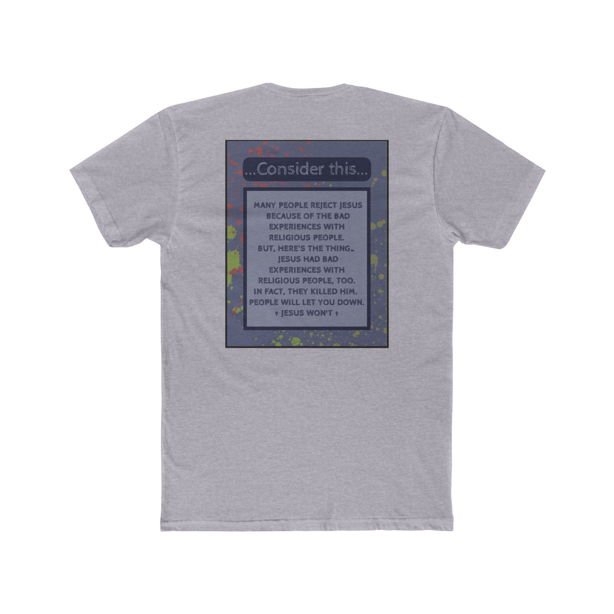 "People Will Let You Down, Jesus Won't" – Church Hurt / Crucifixion Reflection -Unisex Cotton Crew Tee